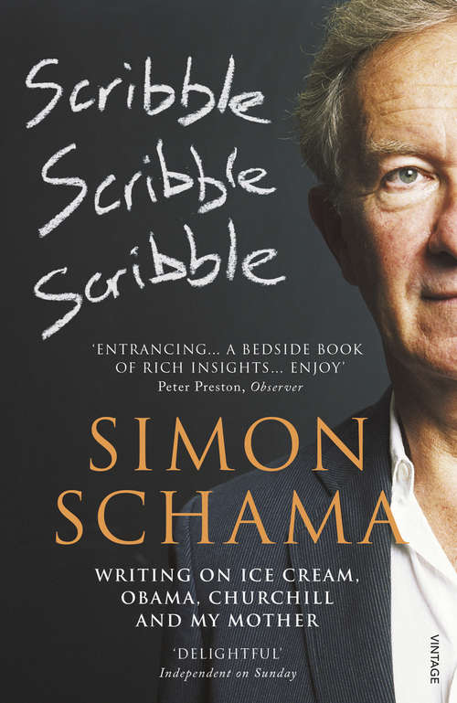 Book cover of Scribble, Scribble, Scribble: Writing on Ice Cream, Obama, Churchill and My Mother