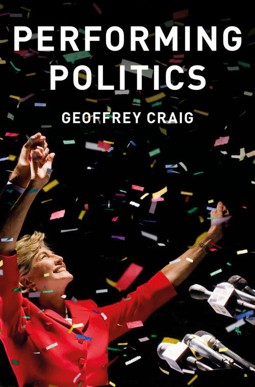 Book cover of Performing Politics: Media Interviews, Debates and Press Conferences (Contemporary Political Communication)