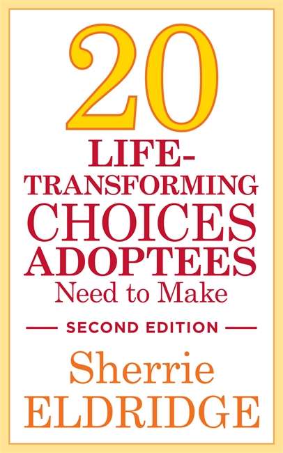 Book cover of 20 Life-Transforming Choices Adoptees Need to Make, Second Edition (PDF)
