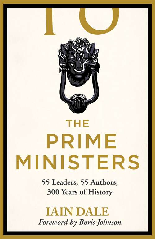 Book cover of The Prime Ministers: 55 Leaders - 55 Authors - 300 Years of History