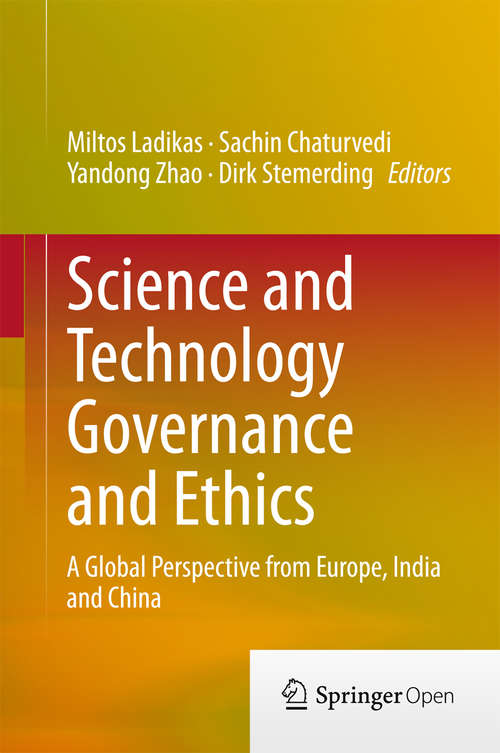 Book cover of Science and Technology Governance and Ethics: A Global Perspective from Europe, India and China (2015)