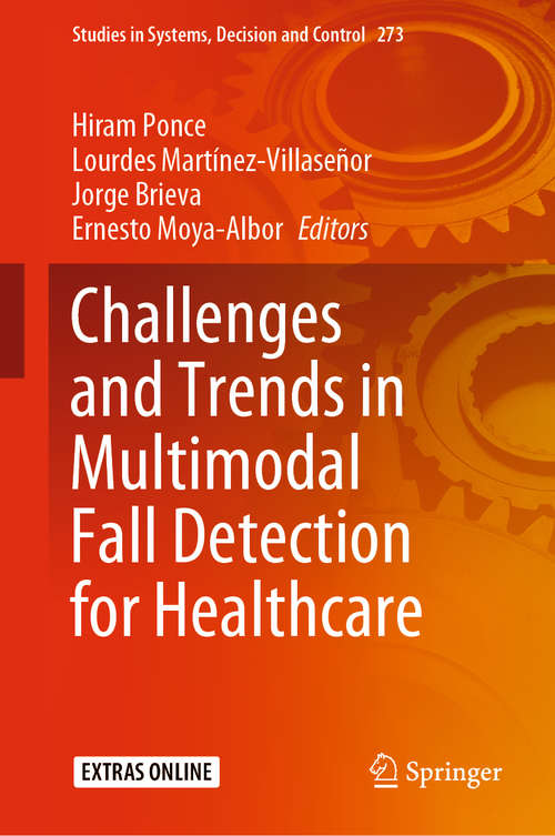 Book cover of Challenges and Trends in Multimodal Fall Detection for Healthcare (1st ed. 2020) (Studies in Systems, Decision and Control #273)