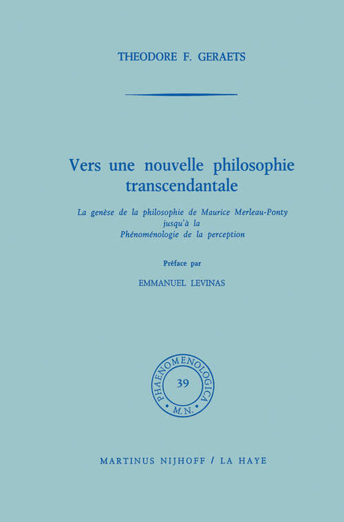 Book cover of Vers une nouvelle philosophie transcendantale: La genèse de la philosophie de Maurice Merleau-Ponty jusqu’ à la Phénoménologie de la perception (1971) (Phaenomenologica #39)