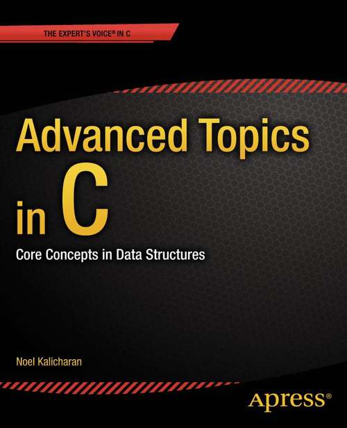 Book cover of Advanced Topics in C: Core Concepts in Data Structures (1st ed.)