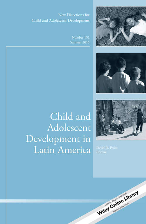 Book cover of Child and Adolescent Development in Latin America: New Directions for Child and Adolescent Development, Number 152 (J-B CAD Single Issue Child & Adolescent Development)