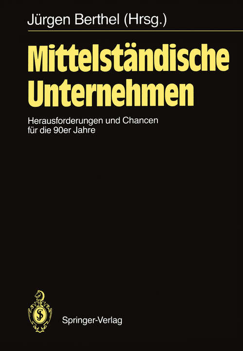 Book cover of Mittelständische Unternehmen: Herausforderungen und Chancen für die 90er Jahre (1988)