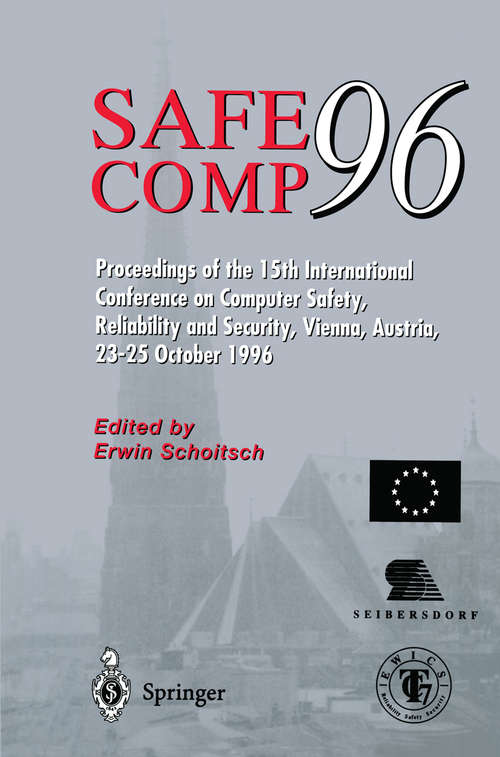 Book cover of Safe Comp 96: The 15th International Conference on Computer Safety, Reliability and Security, Vienna, Austria October 23–25 1996 (1997)