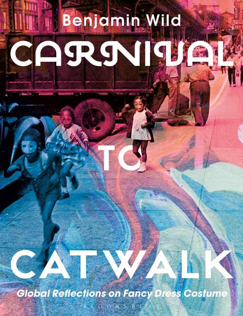 Book cover of Carnival to Catwalk: Global Reflections on Fancy Dress Costume