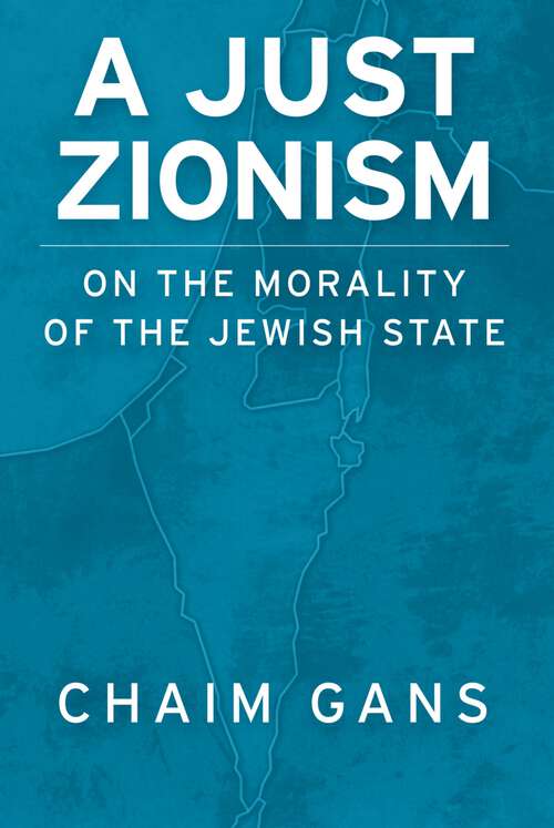 Book cover of A Just Zionism: On the Morality of the Jewish State