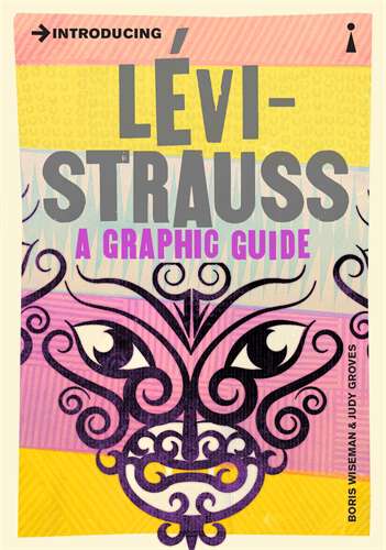 Book cover of Introducing Levi-Strauss: A Graphic Guide (Introducing...)