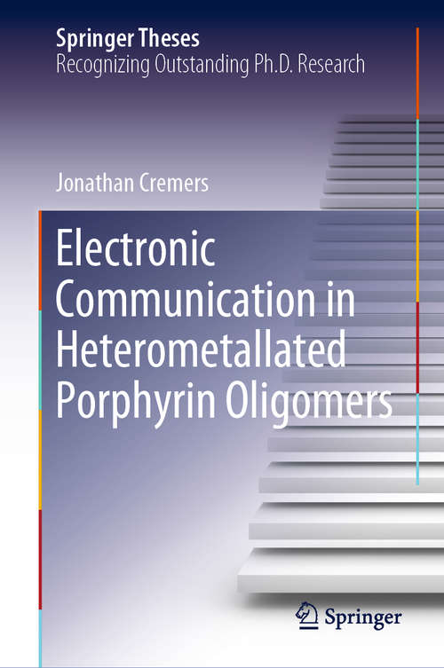 Book cover of Electronic Communication in Heterometallated Porphyrin Oligomers (1st ed. 2020) (Springer Theses)