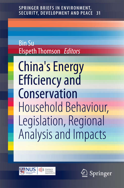 Book cover of China's Energy Efficiency and Conservation: Household Behaviour, Legislation, Regional Analysis and Impacts (1st ed. 2016) (SpringerBriefs in Environment, Security, Development and Peace #31)