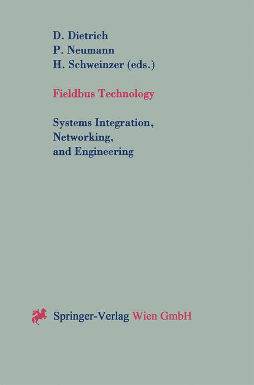 Book cover of Fieldbus Technology: Systems Integration, Networking, and Engineering Proceedings of the Fieldbus Conference FeT’99 in Magdeburg, Federal Republic of Germany, September 23-24,1999 (1999)