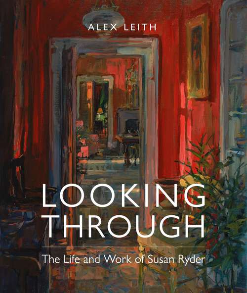 Book cover of Looking Through: The Life and Work of Susan Ryder