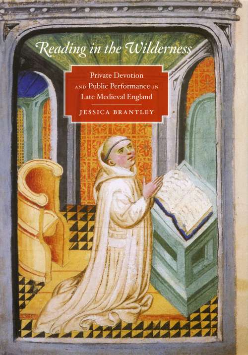 Book cover of Reading in the Wilderness: Private Devotion and Public Performance in Late Medieval England