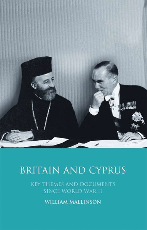 Book cover of Britain and Cyprus: Key Themes and Documents Since World War II (International Library of Twentieth Century History)
