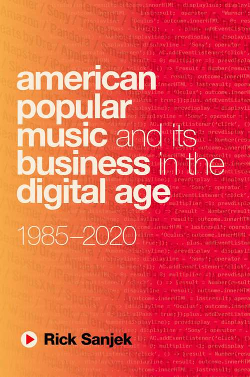 Book cover of American Popular Music and Its Business in the Digital Age: 1985-2020