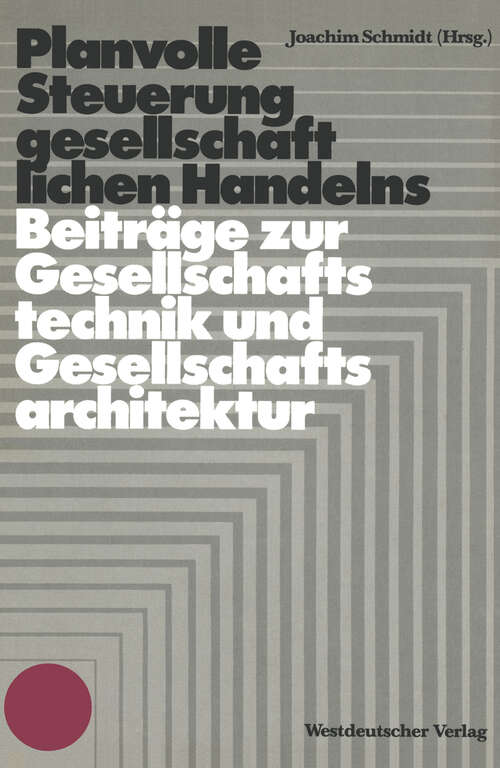 Book cover of Planvolle Steuerung gesellschaftlichen Handelns: Grundlegende Beiträge zur Gesellschaftstechnik und Gesellschaftsarchitektur (1975)