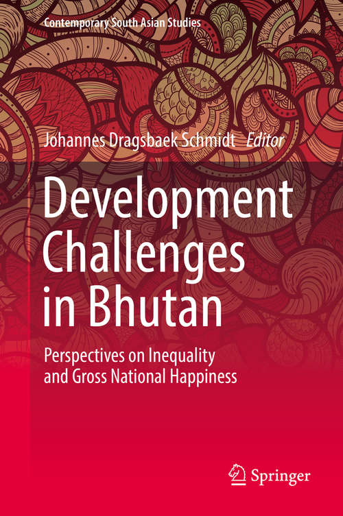 Book cover of Development Challenges in Bhutan: Perspectives on Inequality and Gross National Happiness (Contemporary South Asian Studies)