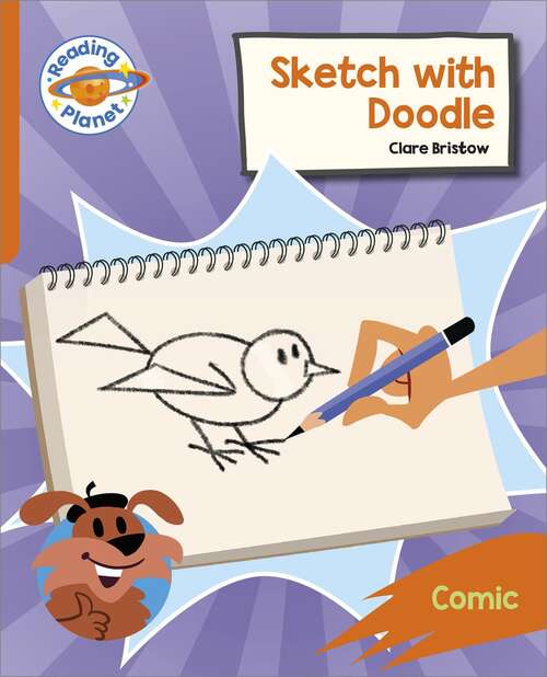 Book cover of Reading Planet: Rocket Phonics – Target Practice - Sketch with Doodle - Orange