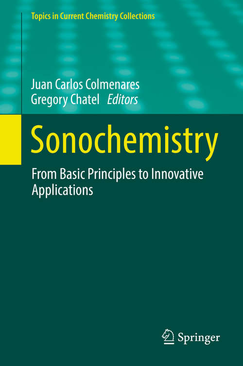 Book cover of Sonochemistry: From Basic Principles to Innovative Applications (Topics in Current Chemistry Collections)