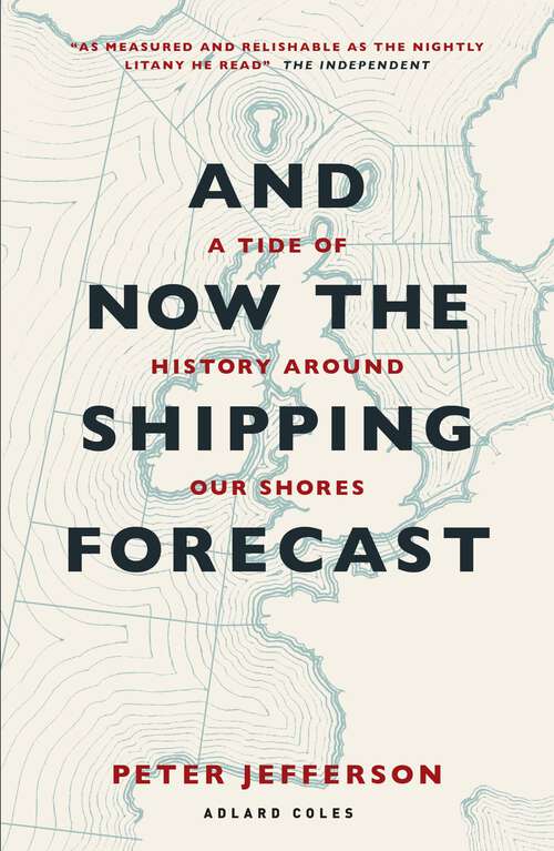 Book cover of And Now The Shipping Forecast: A tide of history around our shores