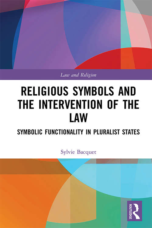 Book cover of Religious Symbols and the Intervention of the Law: Symbolic Functionality in Pluralist States (Law and Religion)