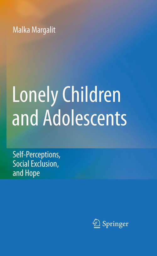 Book cover of Lonely Children and Adolescents: Self-Perceptions, Social Exclusion, and Hope (2010)