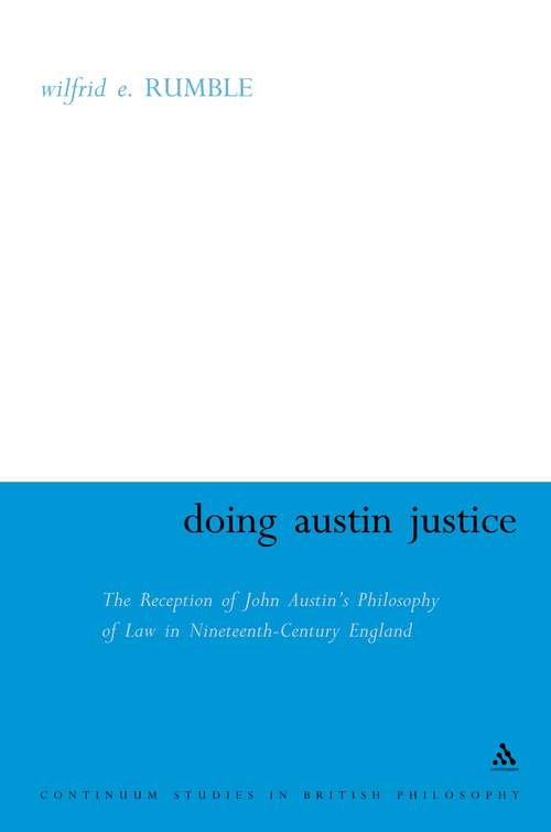 Book cover of Doing Austin Justice: The Reception of John Austin's Philosophy of Law in Nineteenth Century England (Continuum Studies in British Philosophy)