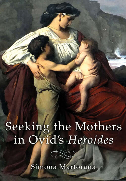 Book cover of Seeking the Mothers in Ovid's "Heroides"