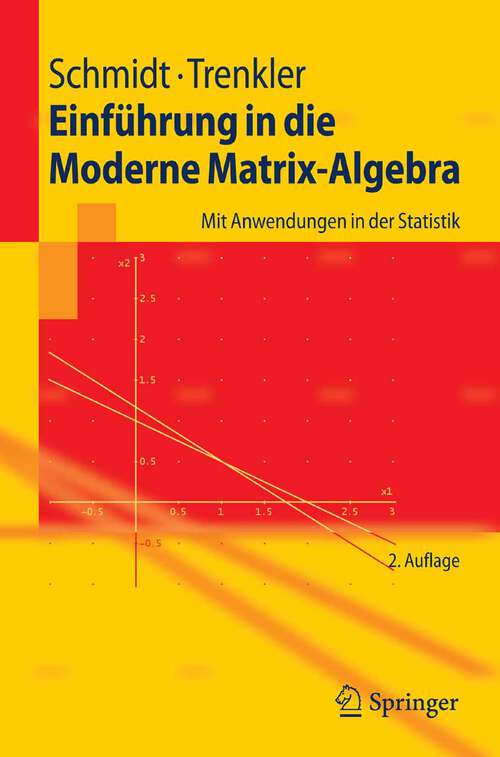 Book cover of Einführung in die Moderne Matrix-Algebra: Mit Anwendungen in der Statistik (2., vollst. überarb. Aufl. 2006) (Springer-Lehrbuch)