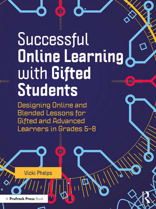 Book cover of Successful Online Learning with Gifted Students: Designing Online and Blended Lessons for Gifted and Advanced Learners in Grades 5–8