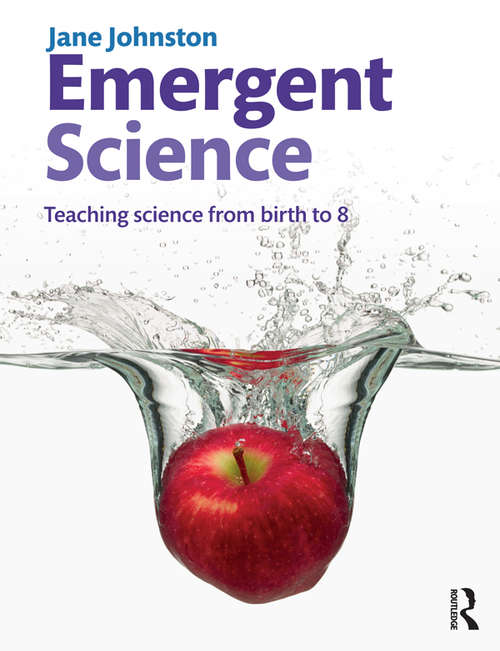 Book cover of Emergent Science: Teaching science from birth to 8