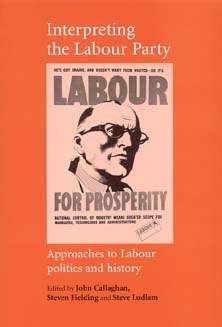 Book cover of Interpreting the Labour Party: Approaches To Labour Politics And History (Critical Labour Movement Studies)