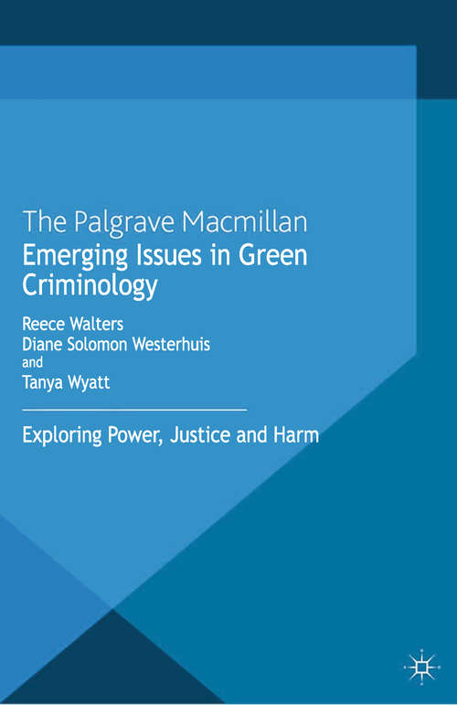 Book cover of Emerging Issues in Green Criminology: Exploring Power, Justice and Harm (2013) (Critical Criminological Perspectives)