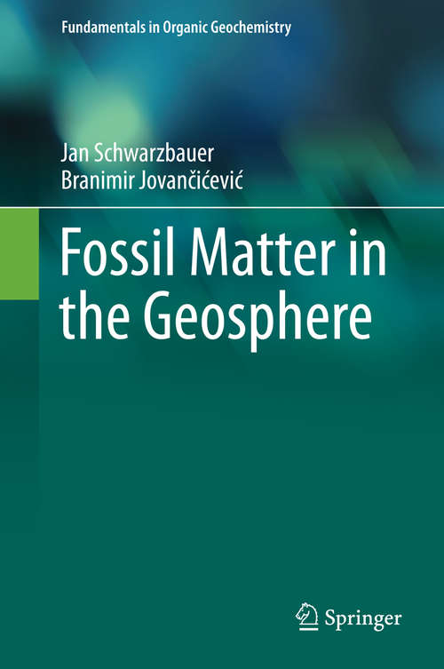 Book cover of Fossil Matter in the Geosphere (2015) (Fundamentals in Organic Geochemistry)