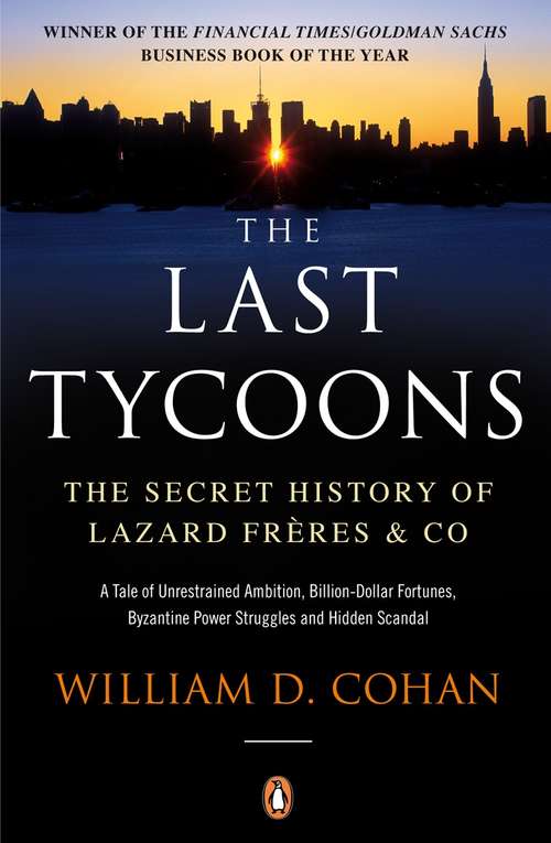 Book cover of The Last Tycoons: The Secret History of Lazard Frères & Co.