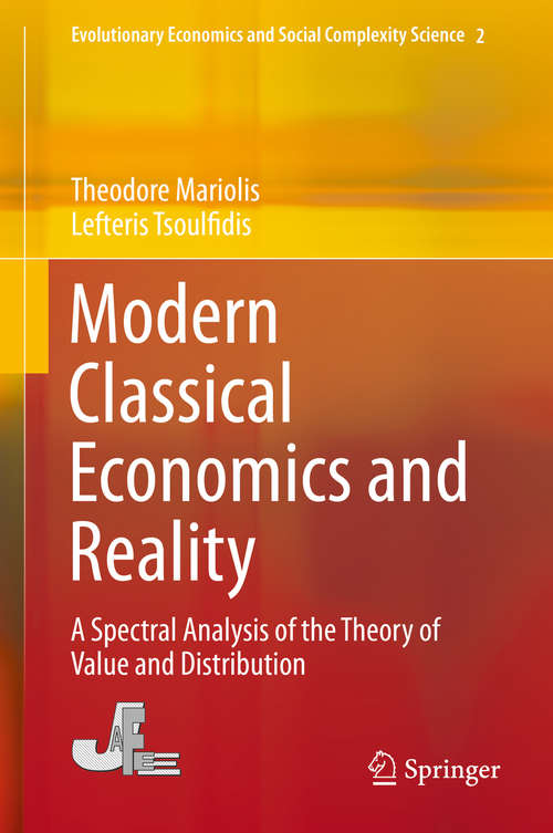 Book cover of Modern Classical Economics and Reality: A Spectral Analysis of the Theory of Value and Distribution (1st ed. 2016) (Evolutionary Economics and Social Complexity Science #2)