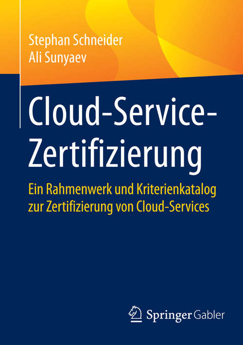 Book cover of Cloud-Service-Zertifizierung: Ein Rahmenwerk und Kriterienkatalog zur Zertifizierung von Cloud-Services (2015)