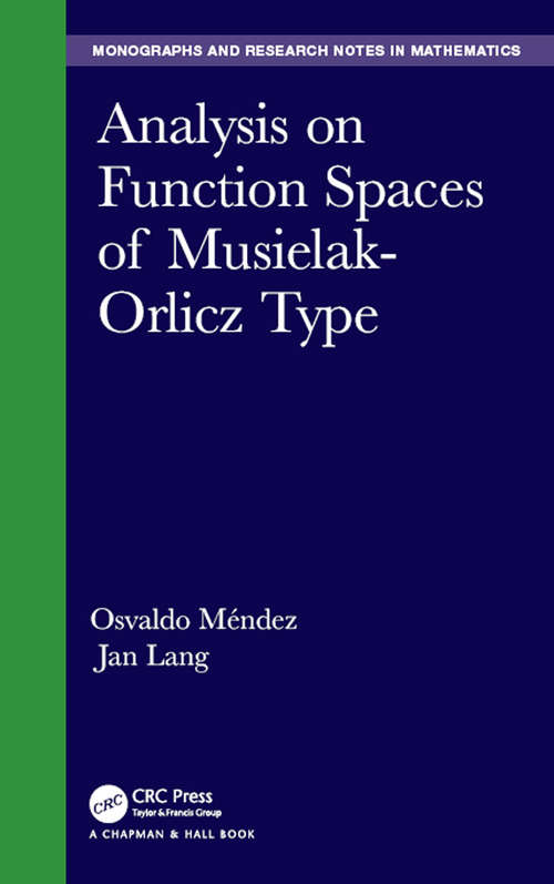 Book cover of Analysis on Function Spaces of Musielak-Orlicz Type (Chapman & Hall/CRC Monographs and Research Notes in Mathematics)