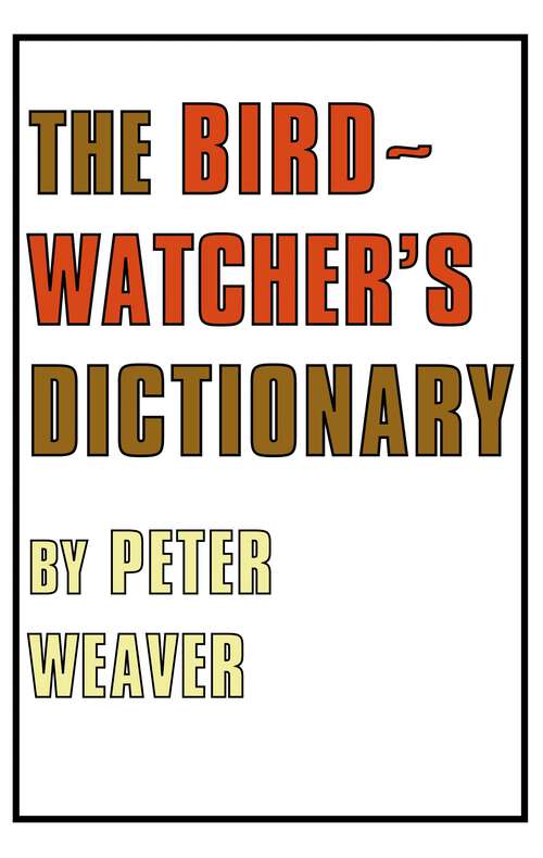 Book cover of The Birdwatcher's Dictionary (Poyser Monographs #112)