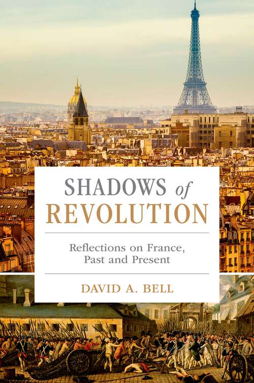 Book cover of Shadows of Revolution: Reflections on France, Past and Present