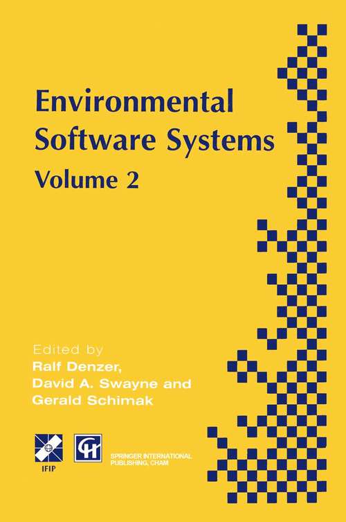 Book cover of Environmental Software Systems: IFIP TC5 WG5.11 International Symposium on Environmental Software Systems (ISESS ’97), 28 April–2 May 1997, British Columbia, Canada (1st ed. 1997) (IFIP Advances in Information and Communication Technology)