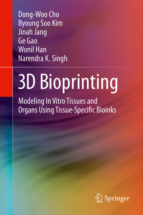 Book cover of 3D Bioprinting: Modeling In Vitro Tissues and Organs Using Tissue-Specific Bioinks (1st ed. 2019)