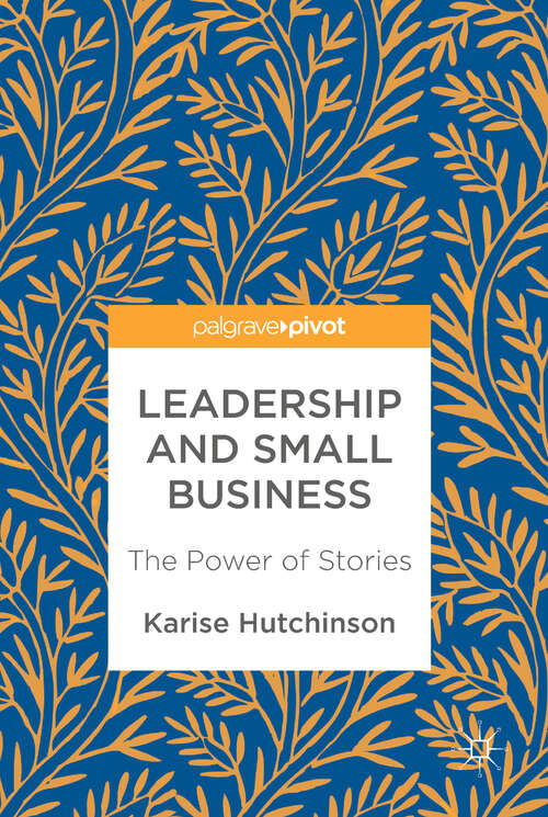 Book cover of Leadership and Small Business: The Power of Stories (1st ed. 2018)