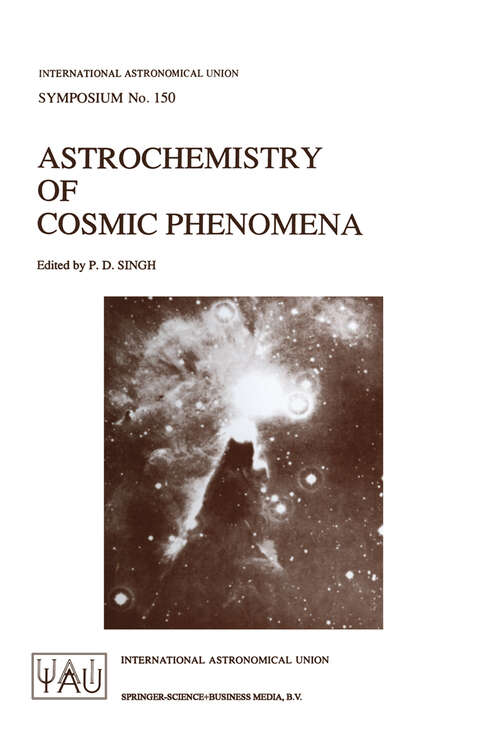 Book cover of Astrochemistry of Cosmic Phenomena: Proceedings of the 150th Symposium of the International Astronomical Union, Held at Campos Do Jordão, São Paulo, Brazil, August 5-9, 1991 (1992) (International Astronomical Union Symposia #150)