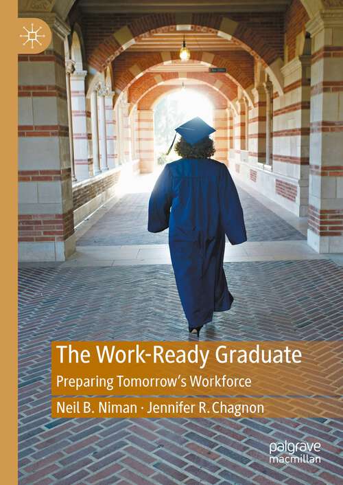 Book cover of The Work-Ready Graduate: Preparing Tomorrow's Workforce (1st ed. 2023)