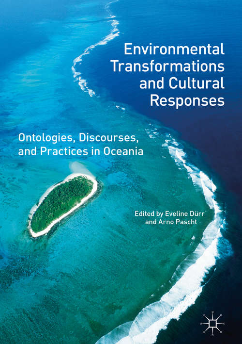 Book cover of Environmental Transformations and Cultural Responses: Ontologies, Discourses, and Practices in Oceania (1st ed. 2017)