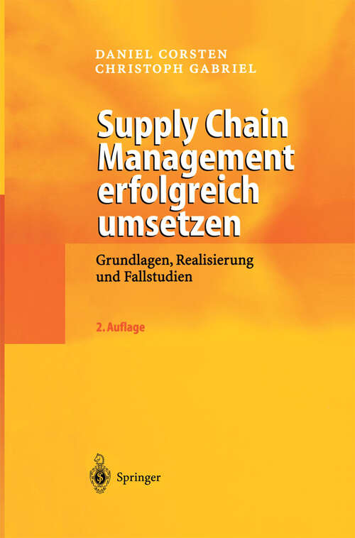Book cover of Supply Chain Management erfolgreich umsetzen: Grundlagen, Realisierung und Fallstudien (2. Aufl. 2004)