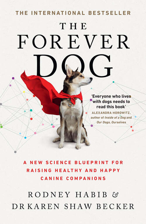 Book cover of The Forever Dog: A New Science Blueprint For Raising Healthy And Happy Canine Companions